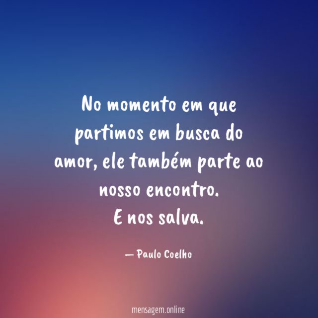 No momento em que partimos em busca do amor