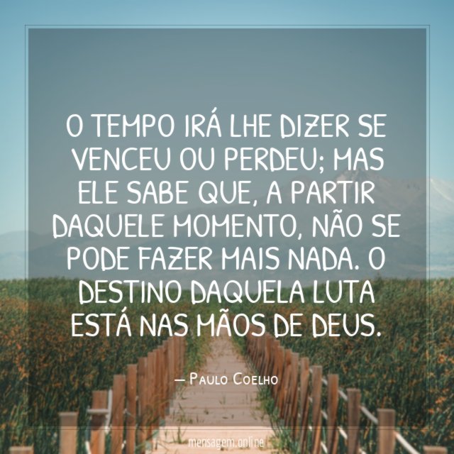 O tempo irá lhe dizer se venceu ou perdeu