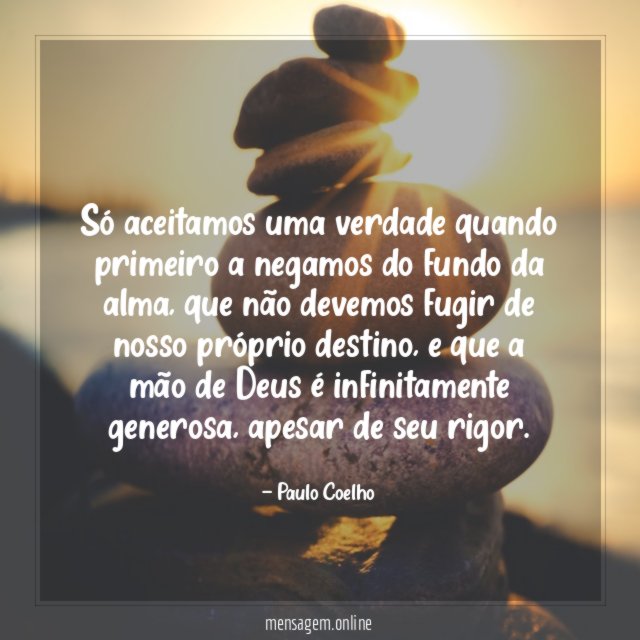 Só aceitamos uma verdade quando primeiro a negamos do fundo da alma