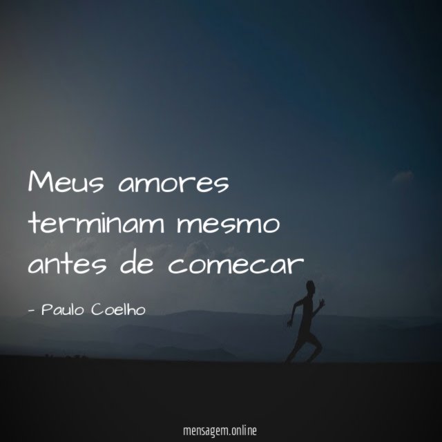 Meus amores terminam mesmo antes de comecar