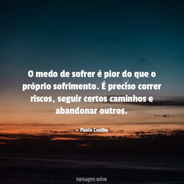 O medo de sofrer é pior do que o próprio sofrimento