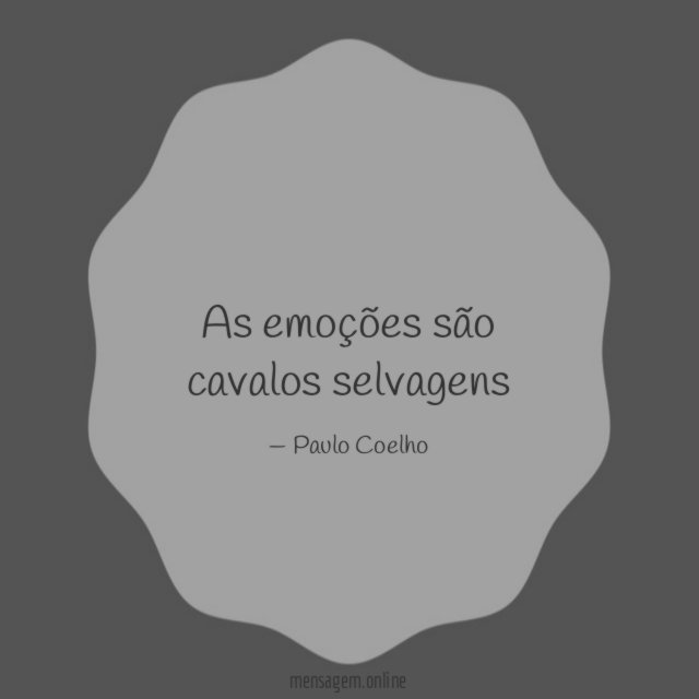 As emoções são cavalos selvagens