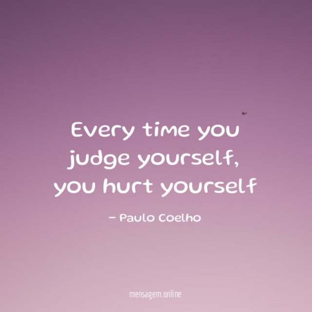 Every time you judge yourself