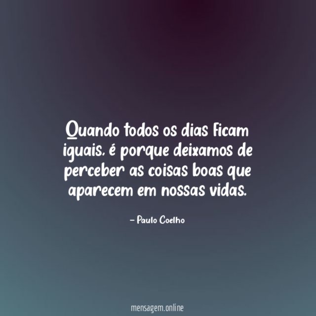 Quando todos os dias ficam iguais