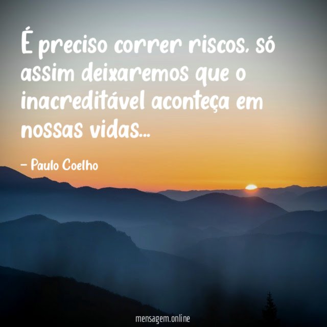 É preciso correr riscos