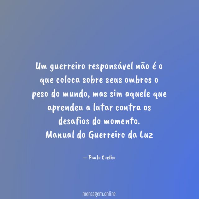 Um guerreiro responsável não é o que coloca