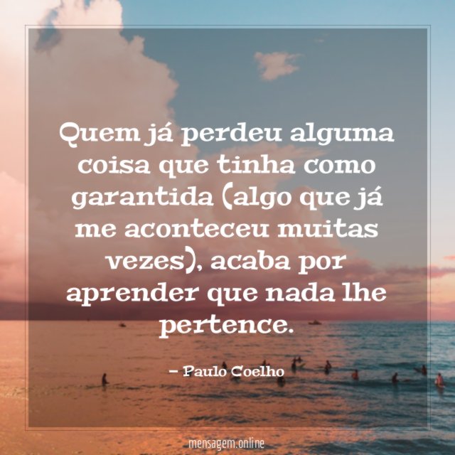 Quem já perdeu alguma coisa que tinha como
