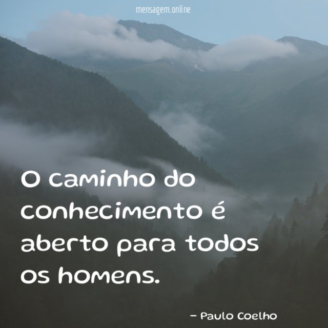 O caminho do conhecimento é aberto para todos os homens