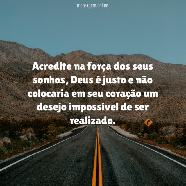 Acredite na força dos seus sonhos