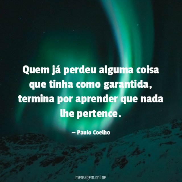 Quem já perdeu alguma coisa que tinha como garantida