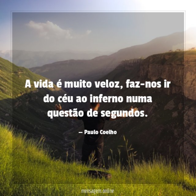 A vida é muito veloz