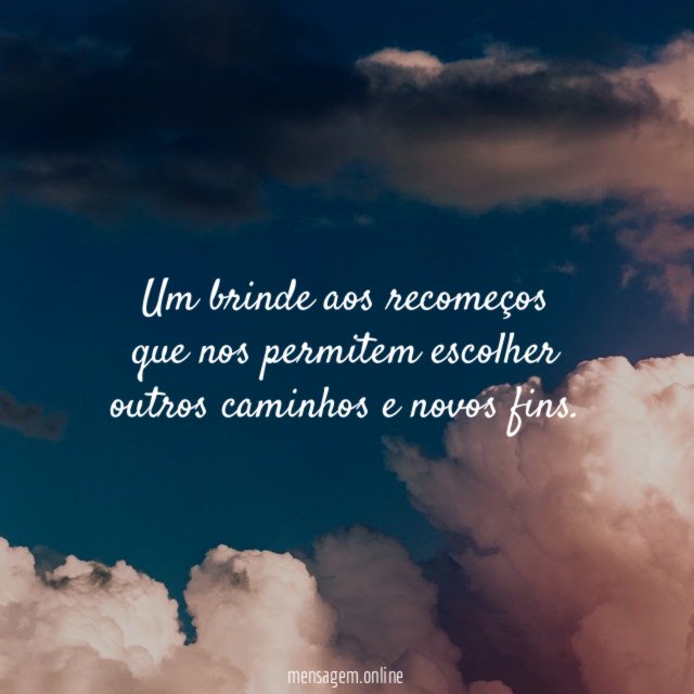 Um brinde aos recomeços que nos permitem escolher
