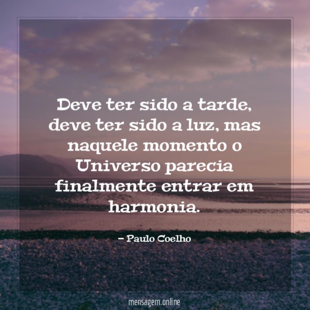 Deve ter sido a tarde