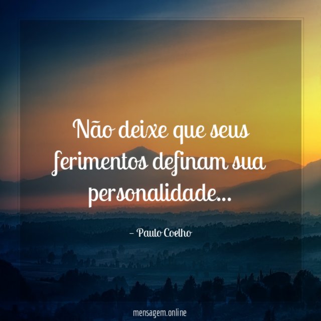 Não deixe que seus ferimentos definam sua personalidade