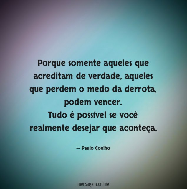 porque somente aqueles que acreditam de verdade