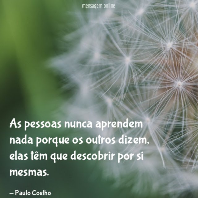 As pessoas nunca aprendem nada porque os outros dizem