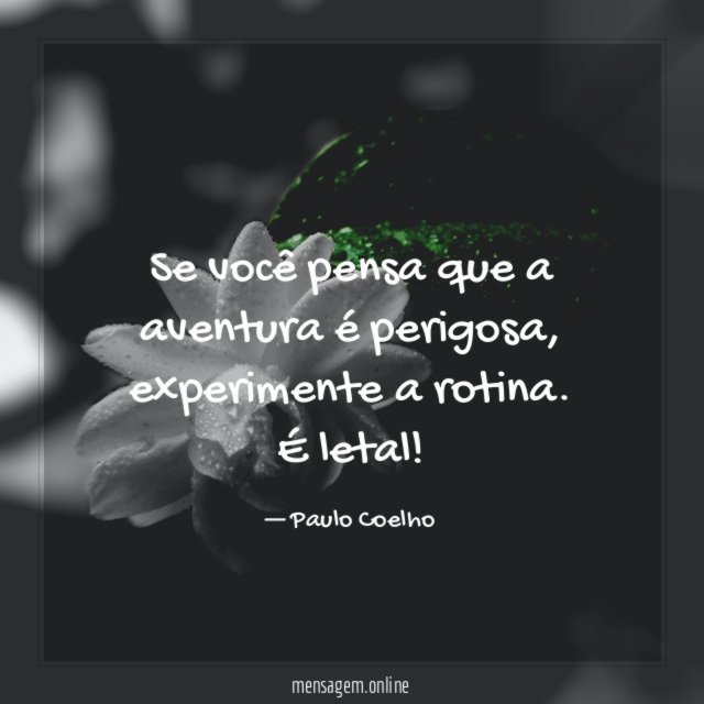 Se você pensa que a aventura é perigosa