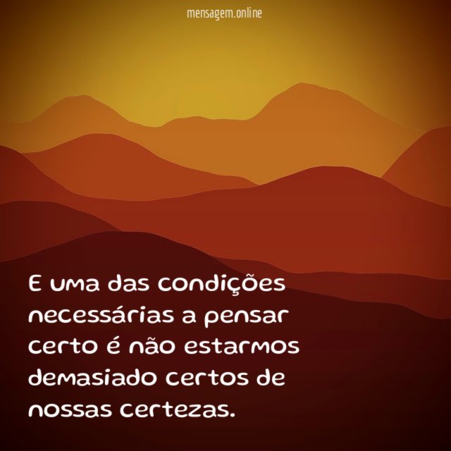 E uma das condições necessárias a pensar certo