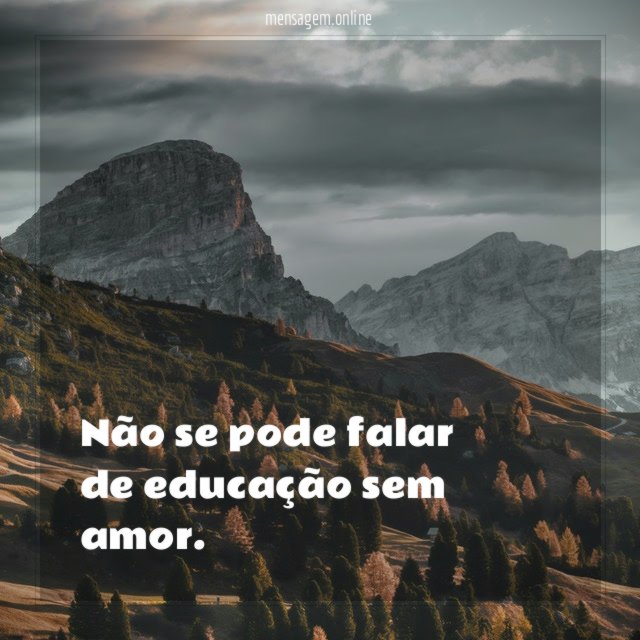 Não se pode falar de educação sem amor