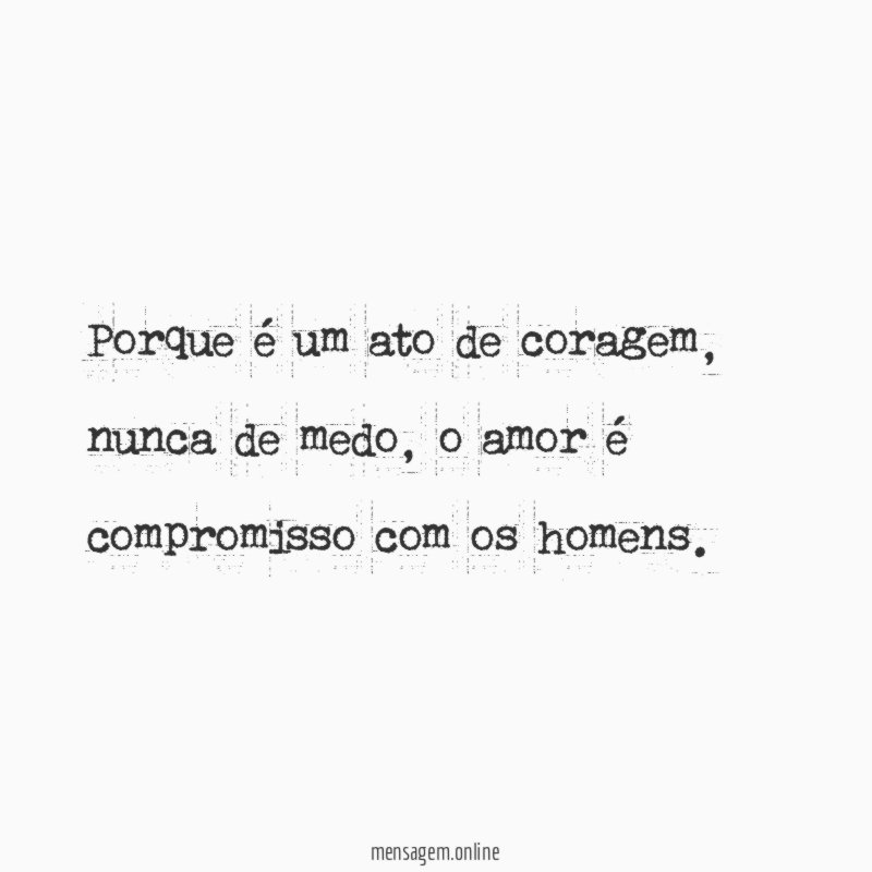 Porque é um ato de coragem