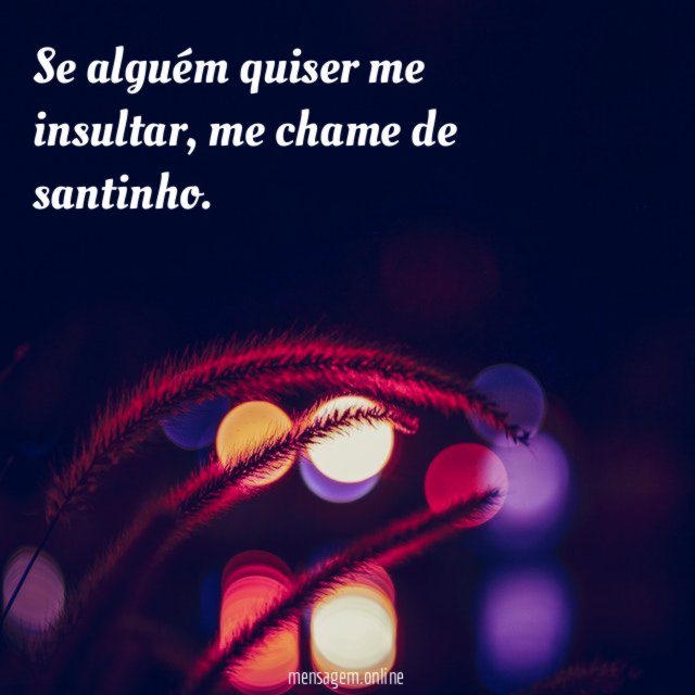 Se alguém quiser me insultar