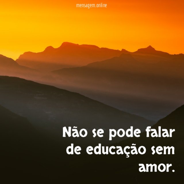 Não se pode falar de educação sem amor