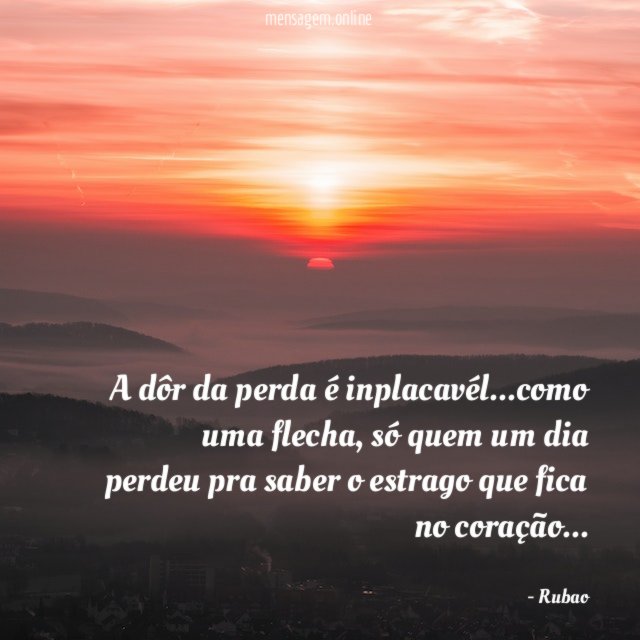 A dôr da perda é inplacavél