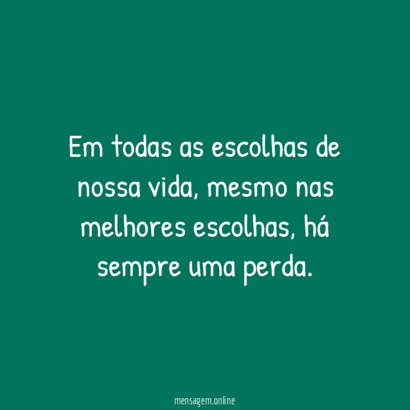 Em todas as escolhas de nossa vida