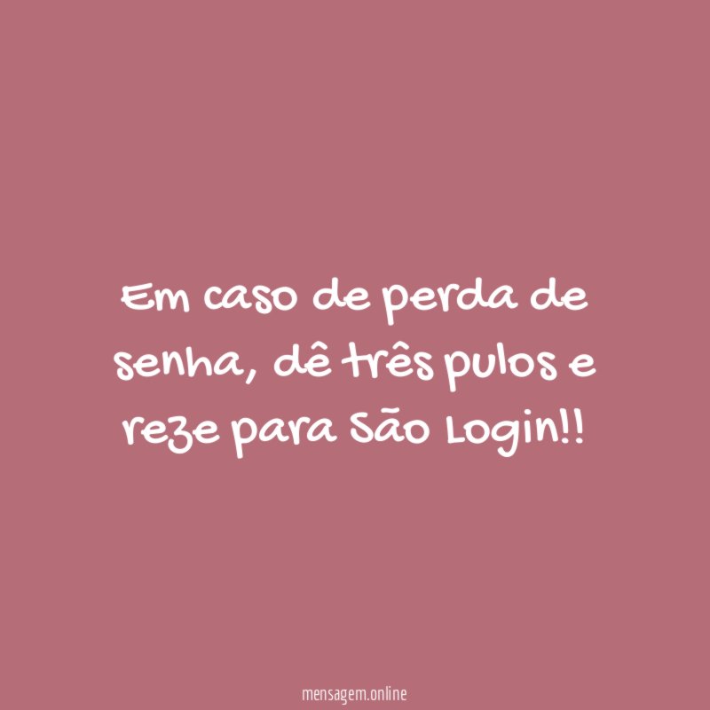 Em caso de perda de senha