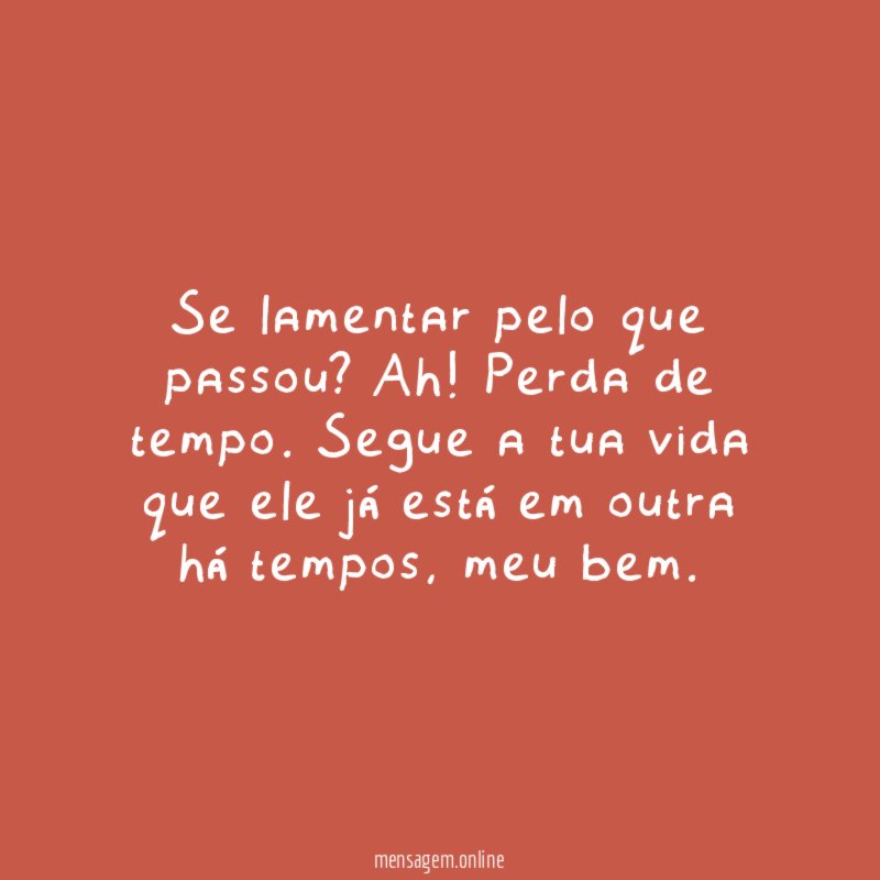 Se lamentar pelo que passou