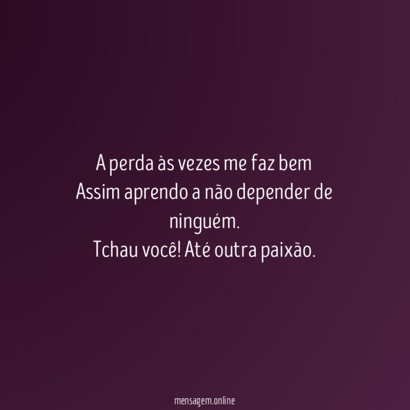 A perda às vezes me faz bem Assim aprendo