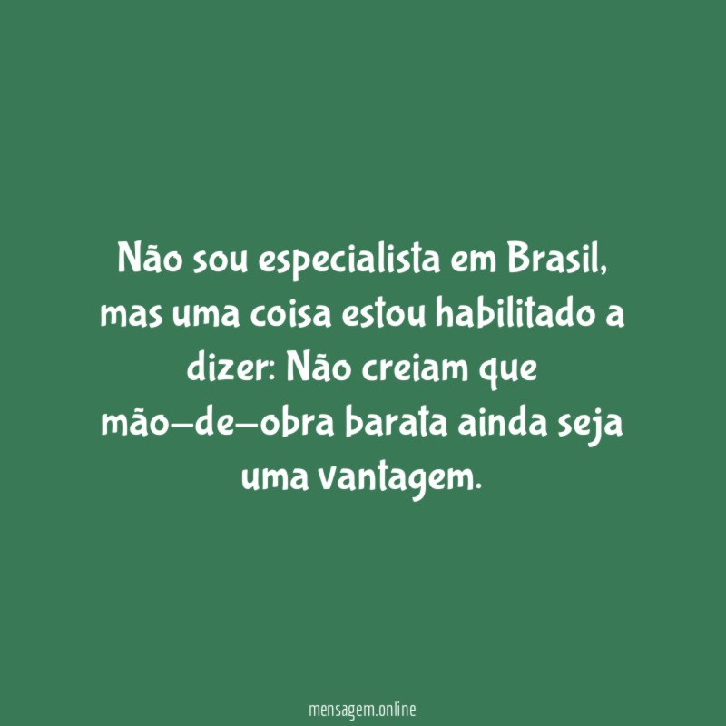 Não sou especialista em Brasil