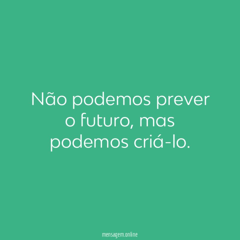 Não podemos prever o futuro