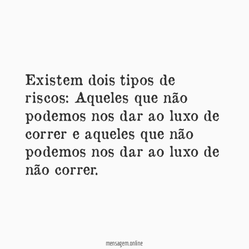Existem dois tipos de riscos