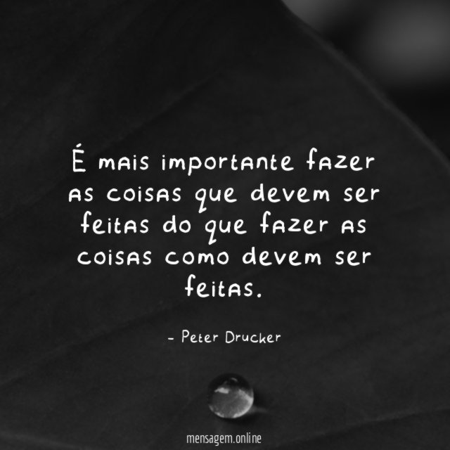É mais importante fazer as coisas que devem