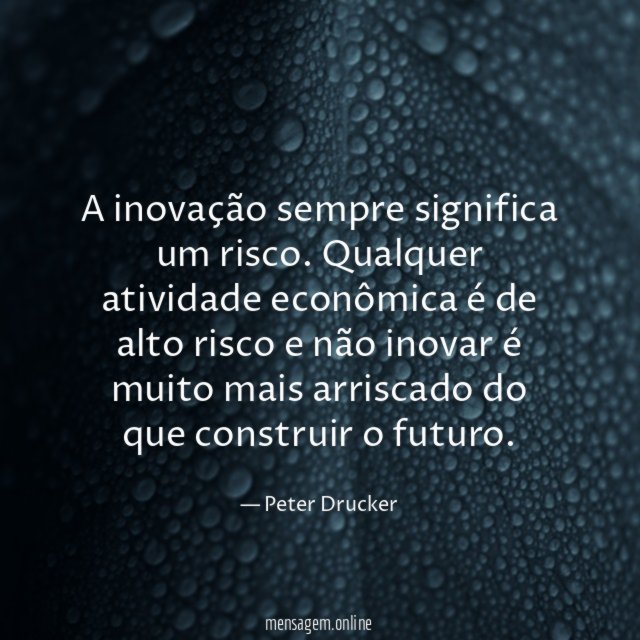 A inovação sempre significa um risco