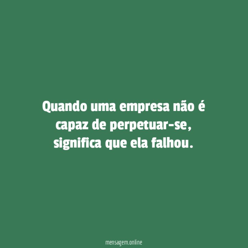 Quando uma empresa não é capaz de perpetuar-se