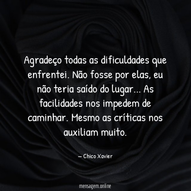 Agradeço todas as dificuldades que enfrentei