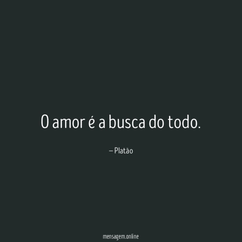 O amor é a busca do todo