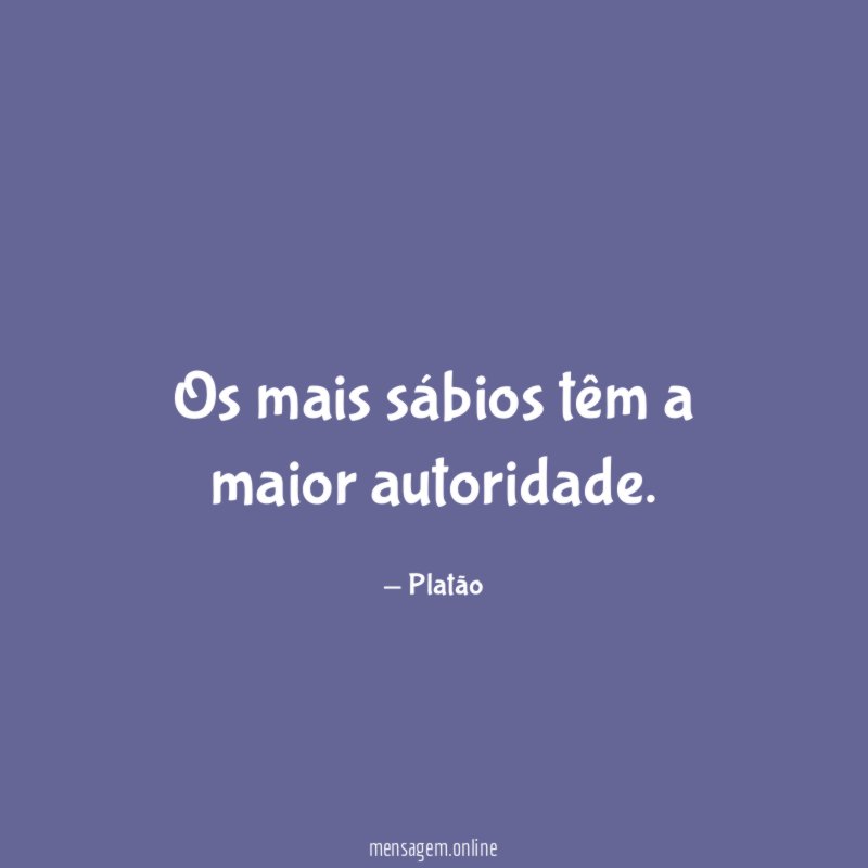 Os mais sábios têm a maior autoridade