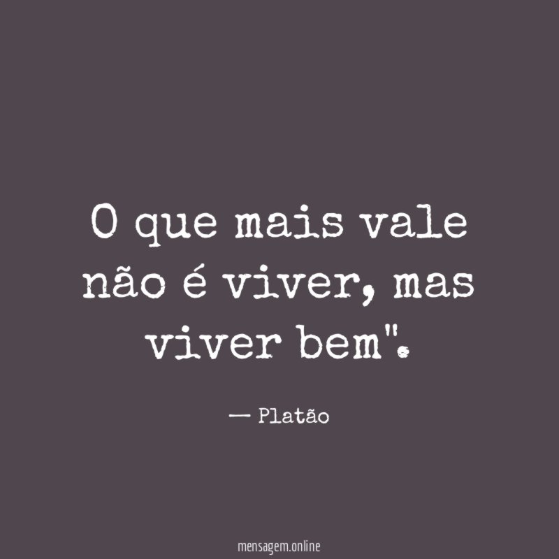 O que mais vale não é viver