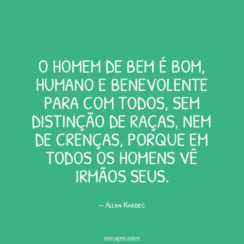 O homem de bem é bom