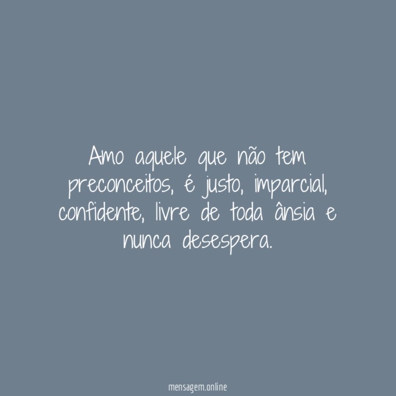 Amo aquele que não tem preconceitos
