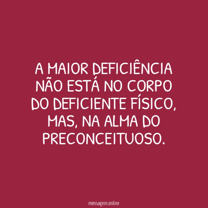 A maior deficiência não está no corpo do