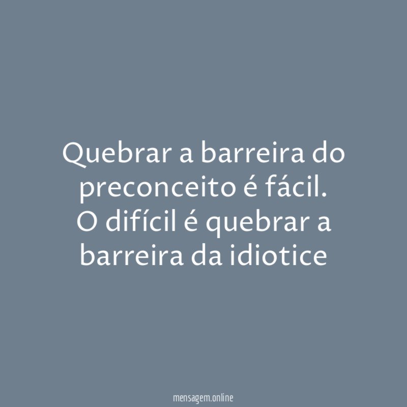 Quebrar a barreira do preconceito é fácil