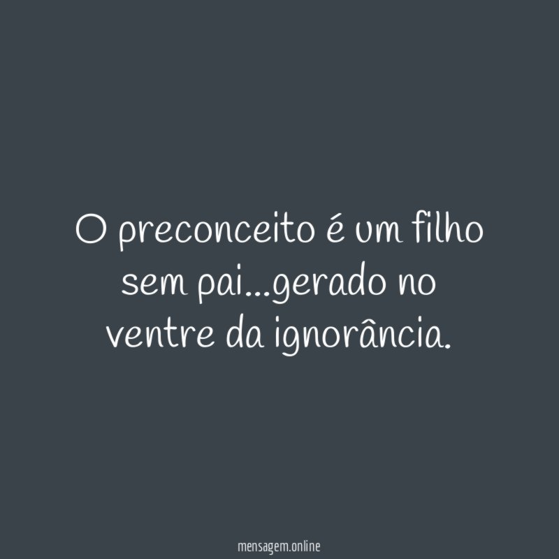 O preconceito é um filho sem pai