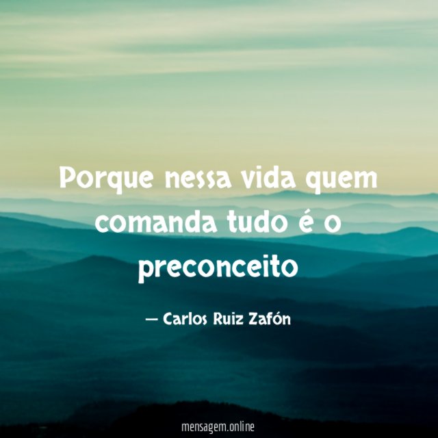 Porque nessa vida quem comanda tudo é o preconceito"