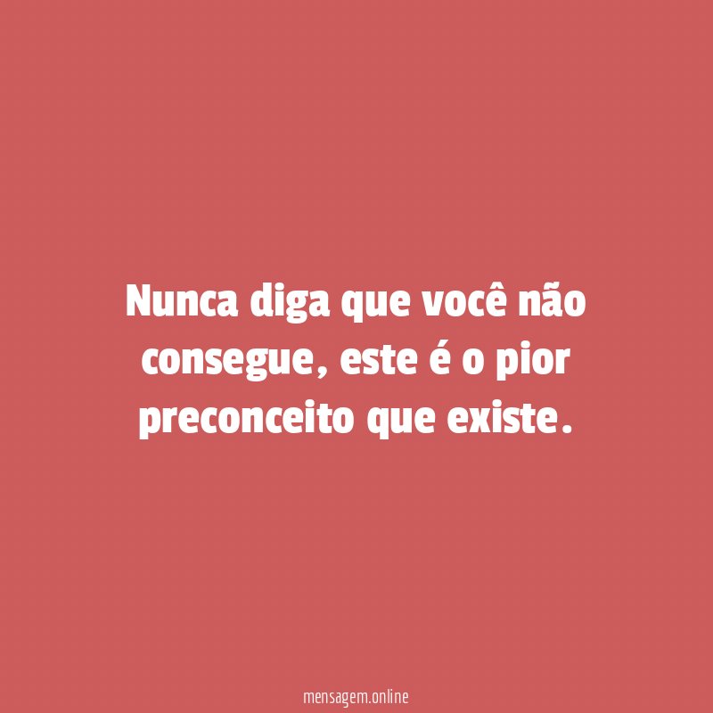 Nunca diga que você não consegue