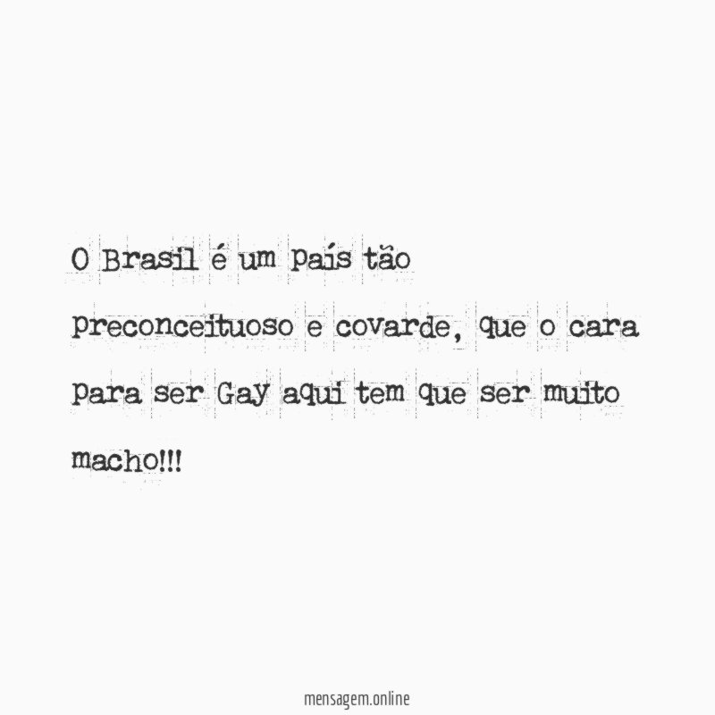 O Brasil é um país tão preconceituoso e covarde