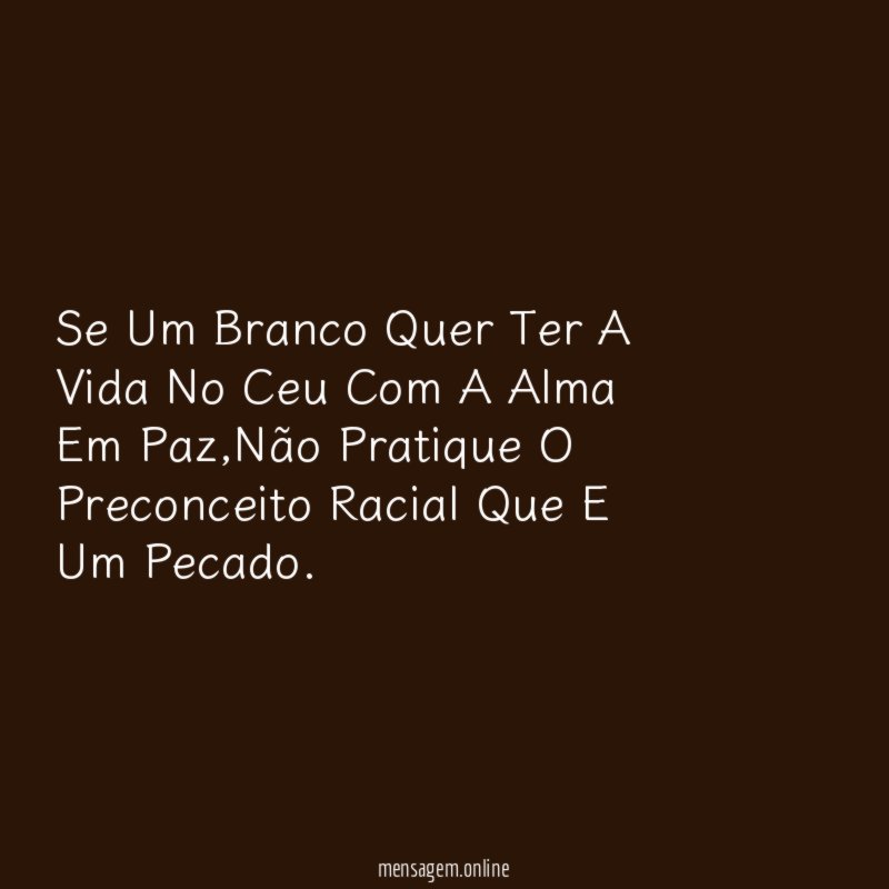 Se Um Branco Quer Ter A Vida No
